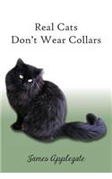 Real Cats Don't Wear Collars