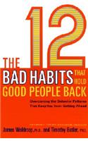 The 12 Bad Habits That Hold Good People Back