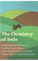 The Chemistry of Soils - Including Information on Acidity, Nitrification, Lime Requirements and Many Other Aspects of Soil Chemistry