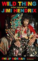 Wild Thing: The short, spellbinding life of Jimi Hendrix