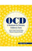 Ocd: A Workbook for Clinicians, Children and Teens