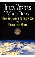 Jules Verne's Moon Book - From Earth to the Moon & Round the Moon - Two Complete Books