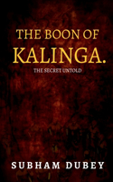 The Boon of Kalinga.: The Secret Untold.