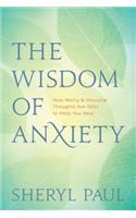 The Wisdom of Anxiety