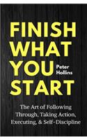 Finish What You Start