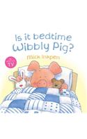 Is It Bedtime Wibbly Pig?