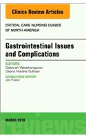 Gastrointestinal Issues and Complications, an Issue of Critical Care Nursing Clinics of North America