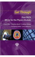 Get Through First FRCR: MCQs for the Physics Module