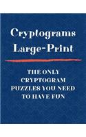 Cryptograms Large Print The Only Cryptogram Puzzles You Need To Have Fun