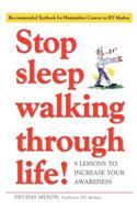 Stop Sleep Walking Through Life!