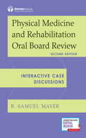 Physical Medicine and Rehabilitation Oral Board Review