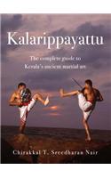 Kalarippayattu: The Complte Guide To Keralas Ancient Martial Art - Revised Edition