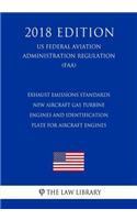 Exhaust Emissions Standards - New Aircraft Gas Turbine Engines and Identification Plate for Aircraft Engines (US Federal Aviation Administration Regulation) (FAA) (2018 Edition)