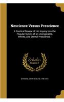 Nescience Versus Prescience