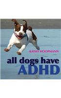 All Dogs Have ADHD