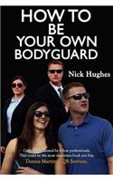 How to Be Your Own Bodyguard