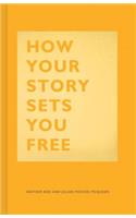 How Your Story Sets You Free