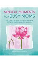 Mindful Moments for Busy Moms