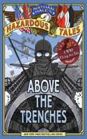 Above the Trenches (Nathan Hale's Hazardous Tales #12)