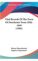 Vital Records Of The Town Of Dorchester From 1826-1849 (1905)