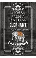 Anything From a Pin to an Elephant