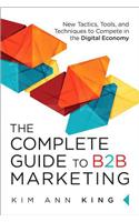 The Complete Guide to B2B Marketing