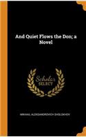 And Quiet Flows the Don; a Novel