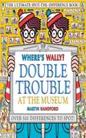 Where's Wally? Double Trouble at the Museum: The Ultimate Spot-the-Difference Book!