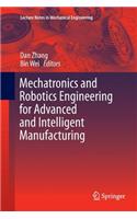 Mechatronics and Robotics Engineering for Advanced and Intelligent Manufacturing