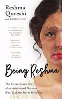 Being Reshma: The Extraordinary Story of an Acid-Attack Survivor Who Took the World by Storm