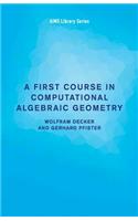 A First Course in Computational Algebraic Geometry