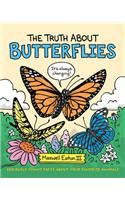 The Truth about Butterflies