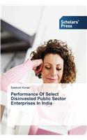 Performance Of Select Disinvested Public Sector Enterprises In India