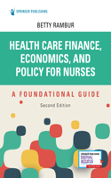 Health Care Finance, Economics, and Policy for Nurses, Second Edition