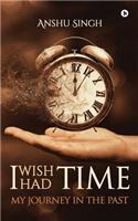 I Wish I Had Time