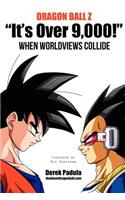 Dragon Ball Z It's Over 9,000! When Worldviews Collide