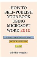 How to Self-Publish Your Book Using Microsoft Word 2010