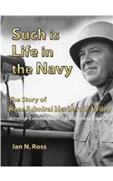 Such is Life in the Navy - The Story of Rear Admiral Herbert V. Wiley - Airship Commander, Battleship Captain