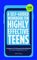 A Self-Guided Workbook for Highly Effective Teens