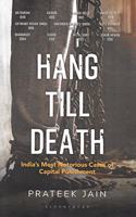 Hang Till Death: India's Most Notorious Cases of Capital Punishment