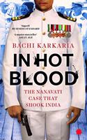 In Hot Blood: The Nanavati Case That Shook India