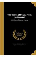 The Secret of Death, From the Sanskrit