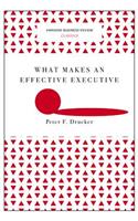 What Makes an Effective Executive (Harvard Business Review Classics)