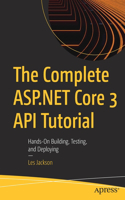 The Complete ASP.NET Core 3 API Tutorial