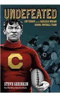 Undefeated: Jim Thorpe and the Carlisle Indian School Football Team