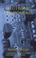 ELECTRONIC COMPONENTS: A must read for all beginners, students and those intersted in electronics