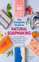 The Complete Guide to Natural Soap Making