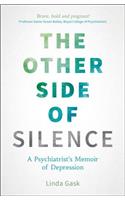 The Other Side of Silence: A Psychiatrist's Memoir of Depression