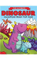 The Ultimate Dinosaur Colouring Book for Kids