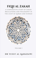 Fiqh Al Zakah - A Comparative study of Zakah, Regulations and Philosophy in The light of Quran and Sunnah - Volume 1